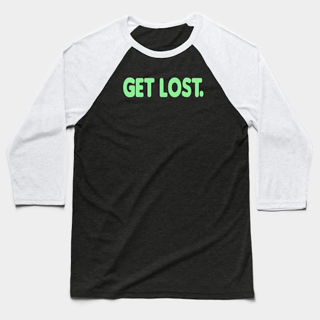 GET LOST. CLASSIC LOGO MATCHA Baseball T-Shirt by Nick Mantuano Art